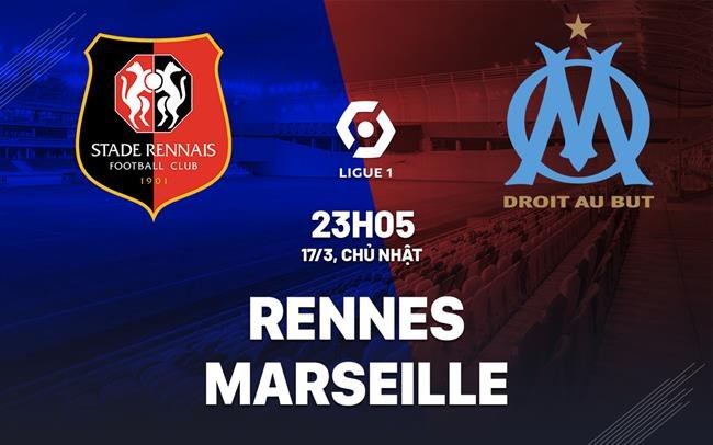 Dự đoán trận đấu giữa Rennes vs Marseille vào lúc 23h05 ngày 17/3 (Ligue 1 2023/24)